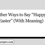 Other Ways to Say “Happy Easter” (With Meaning)