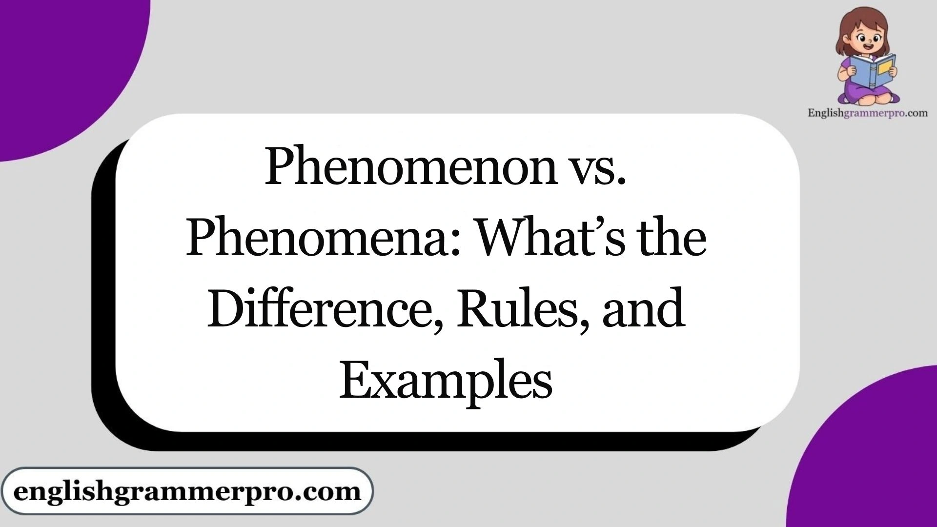 Phenomenon vs. Phenomena: What’s the Difference, Rules, and Examples