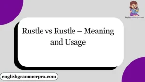 Rustle vs Rustle – Meaning and Usage