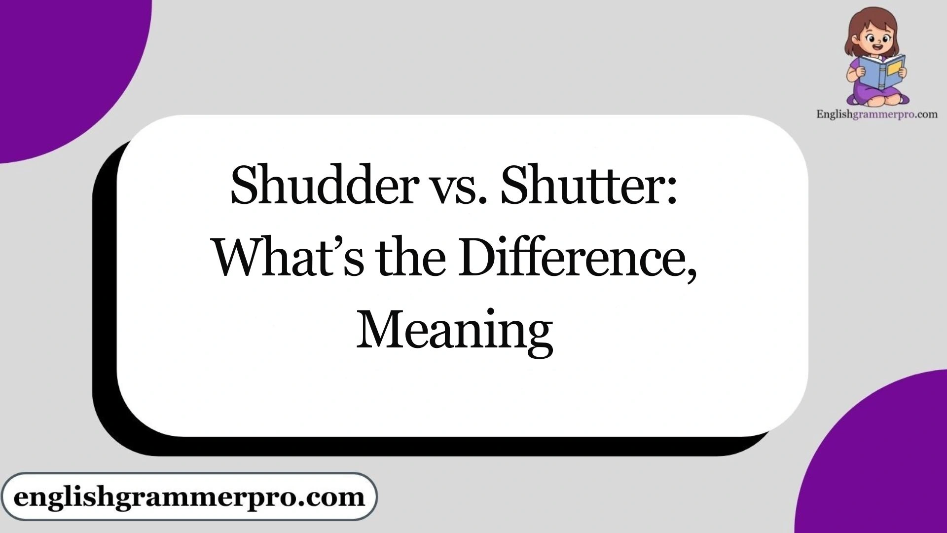 Shudder vs. Shutter: What’s the Difference, Meaning