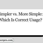 Simpler vs. More Simple: Which Is Correct Usage?