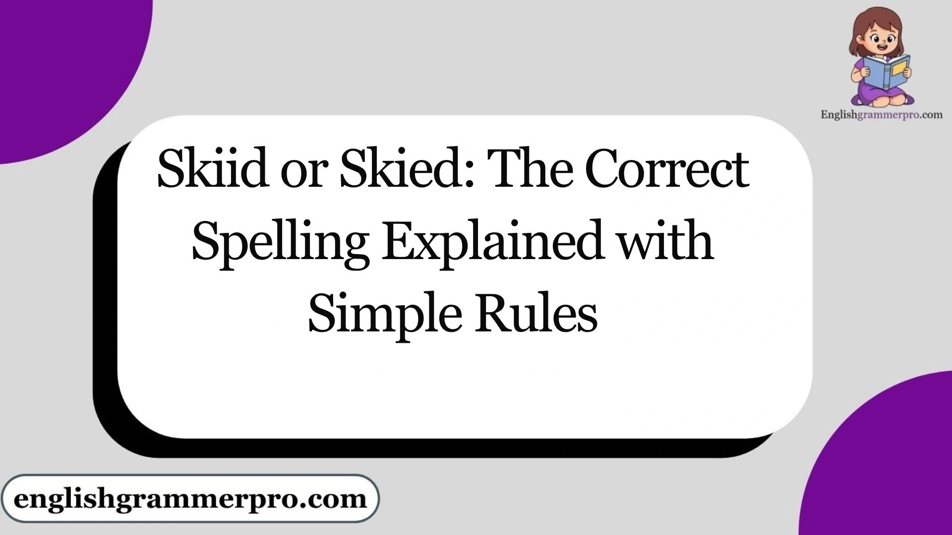 Skiid or Skied: The Correct Spelling Explained with Simple Rules
