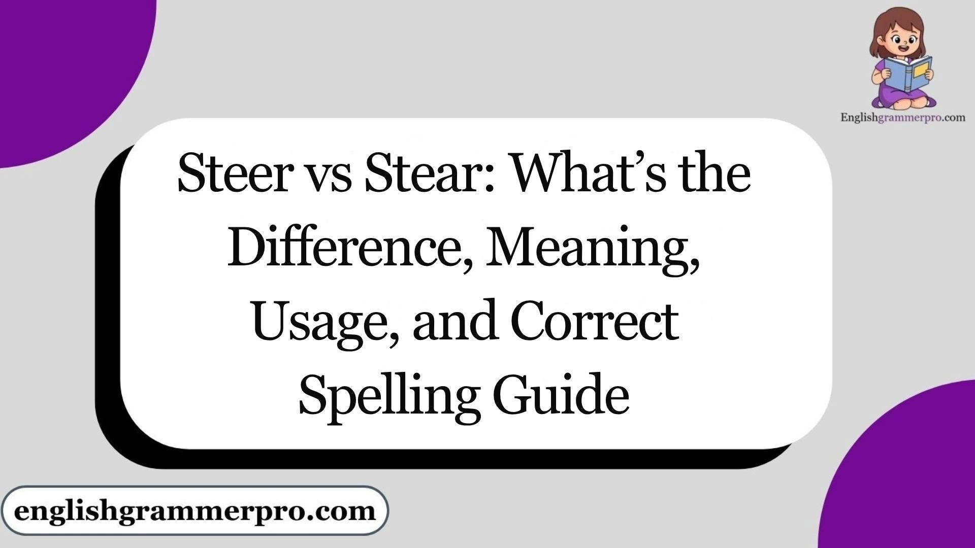 Steer vs Stear: What’s the Difference, Meaning, Usage, and Correct Spelling Guide