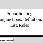 Subordinating Conjunctions: Definition, List, Rules