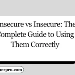 Unsecure vs Insecure: The Complete Guide to Using Them Correctly